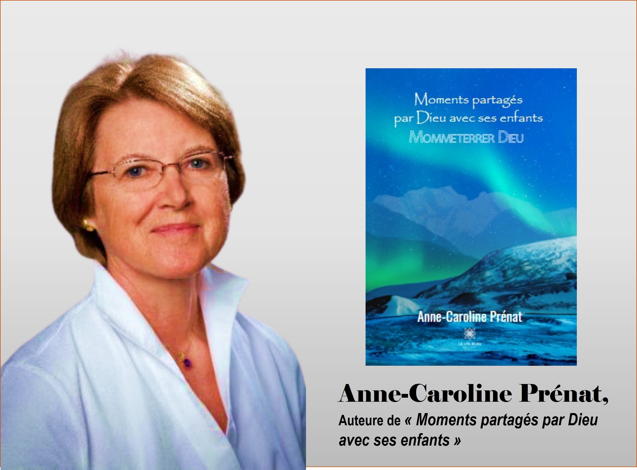 maison Lys Bleu Éditions, « Moments partagés par Dieu avec ses enfants », est un livré écrit par la Suissesse Anne-Caroline Prénat